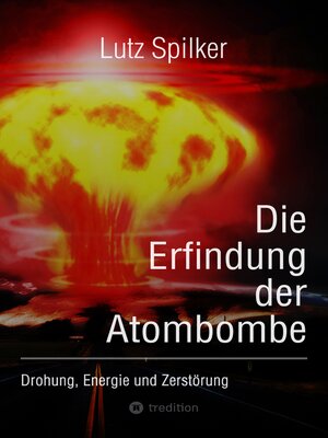 cover image of Die Erfindung der Atombombe